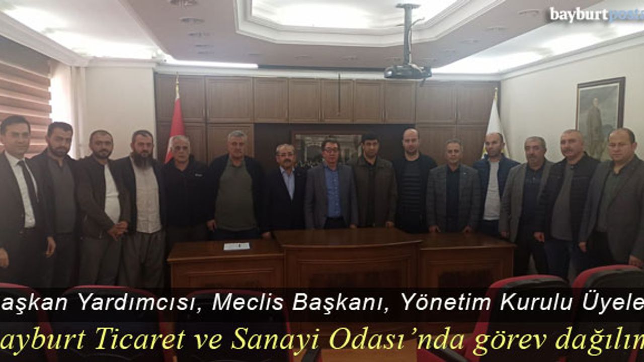 Bayburt Ticaret ve Sanayi Odası'nda görev dağılımı