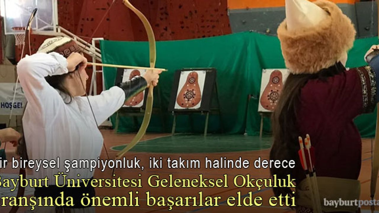 Bayburt Üniversitesi Geleneksel Okçulukta önemli başarılar elde etti