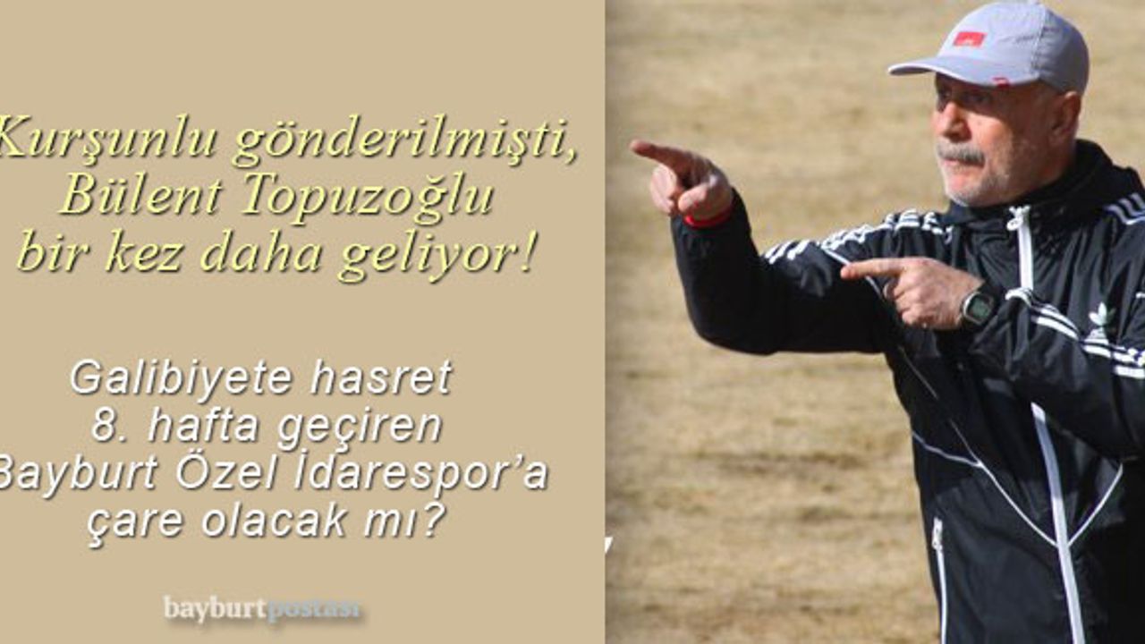 Kurşunlu gönderilmişti, Bülent Topuzoğlu yarın takımın başında