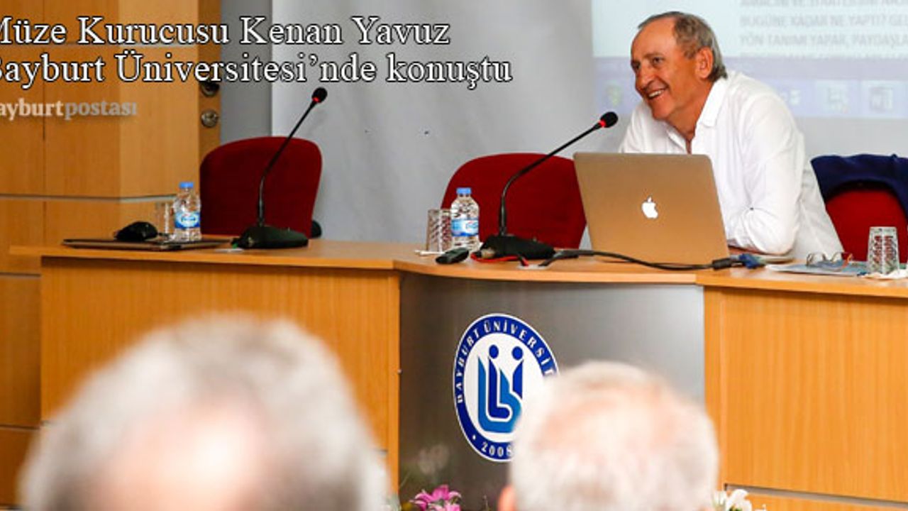 Müze Kurucusu Kenan Yavuz Bayburt Üniversitesi'nde konuştu