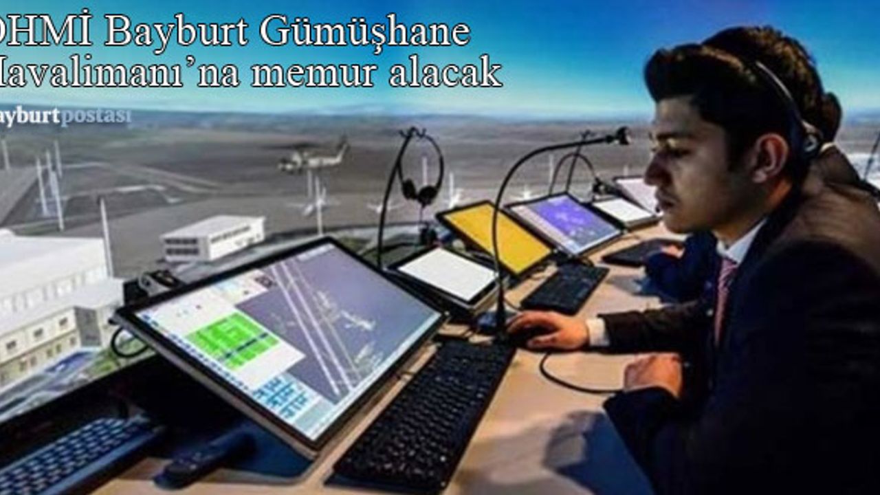 DHMİ Bayburt Gümüşhane Havalimanı'na memur alımı yapıyor