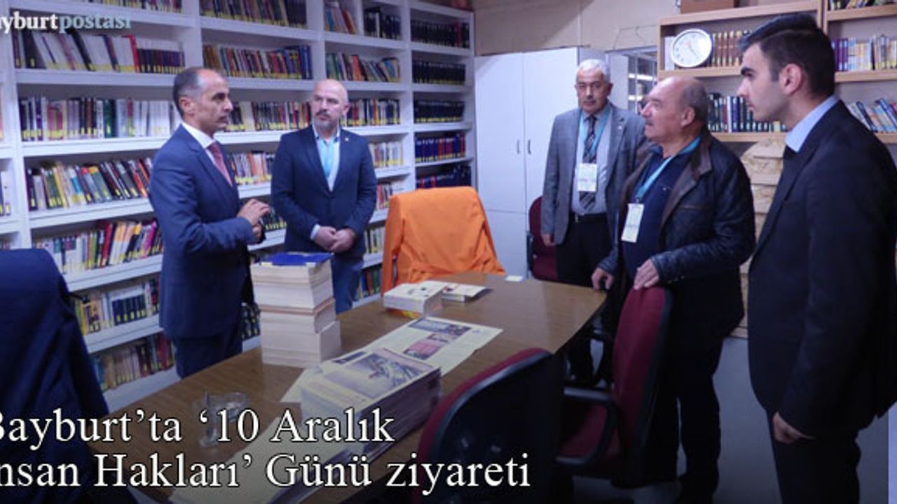 Bayburt'ta '10 Aralık Dünya İnsan Hakları Günü' ziyaretleri