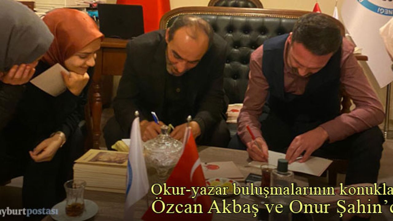 Bayburt'ta okur-yazar buluşmalarının konukları Akbaş ve Şahin oldu