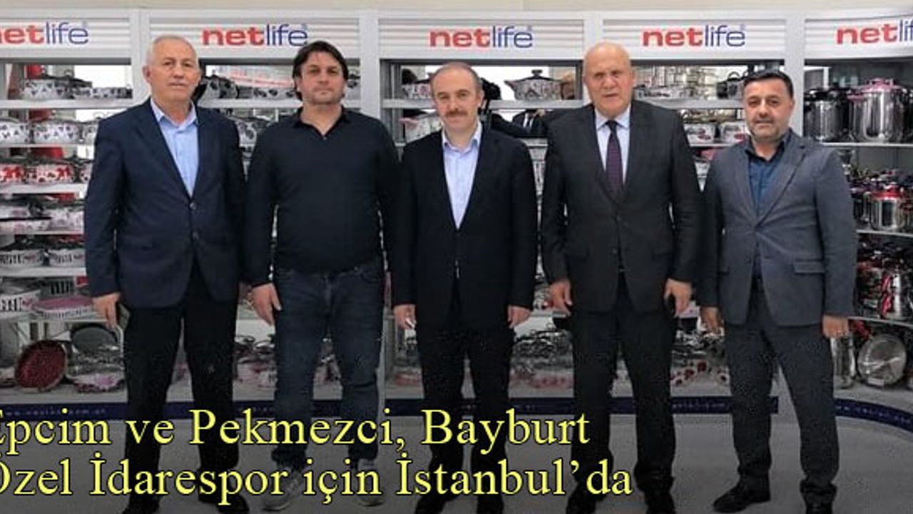 Epcim ve Pekmezci, Bayburt Özel İdarespor için İstanbul'da