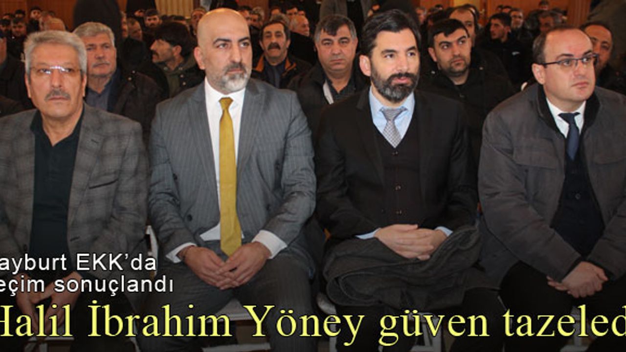 Bayburt EKK’da Halil İbrahim Yöney güven tazeledi