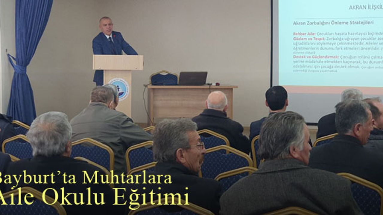Bayburt'ta Muhtarlara Aile Okulu Eğitimi