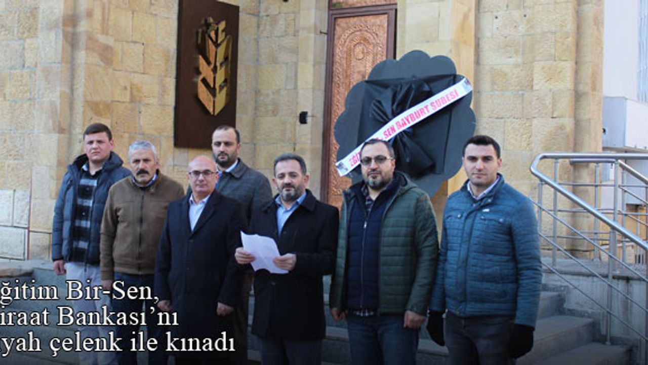 Eğitim Bir-Sen Bayburt Şubesi, Ziraat Bankası'nı siyah çelenk ile kınadı