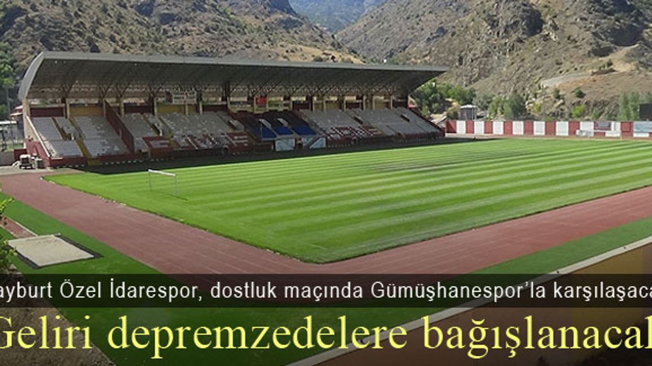 Bayburt Özel İdarespor depremzedeler için Gümüşhanespor'la karşılaşacak