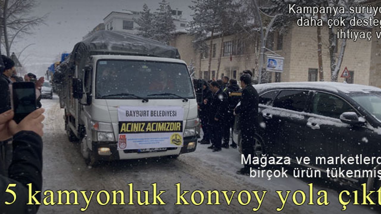 Bayburt'tan 15 kamyon deprem bölgesine hareket etti