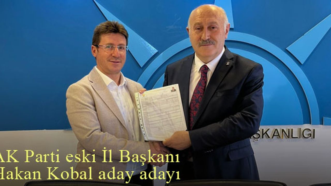 AK Parti Bayburt eski İl Başkanı Hakan Kobal, milletvekili aday adayı