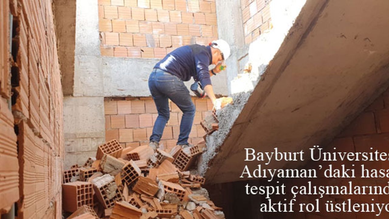 Bayburt Üniversitesi Adıyaman'daki Hasar Tespit Çalışmalarında Aktif Rol Alıyor