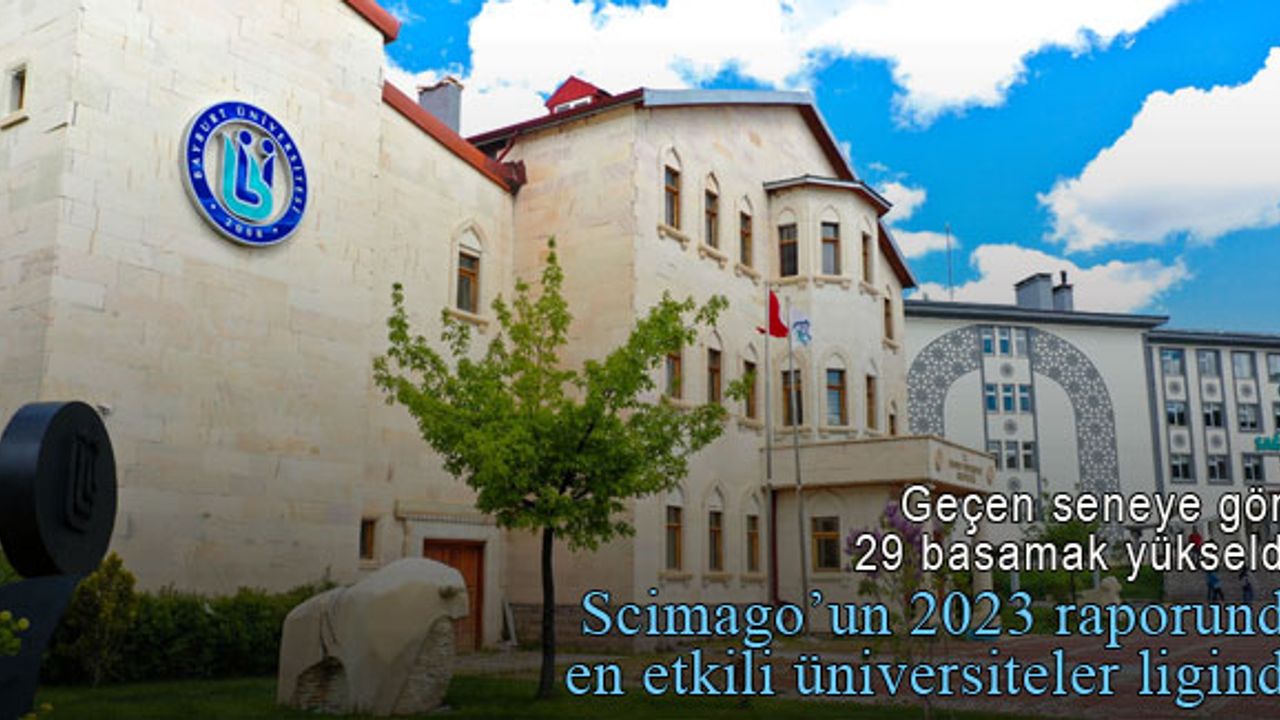 Bayburt Üniversitesi, Scimago'un raporuna göre dünyanın en etkili üniversiteler liginde