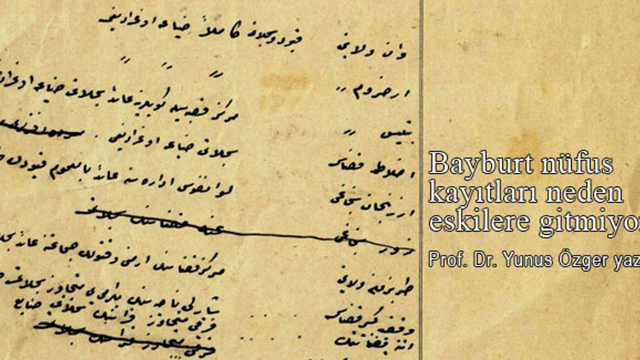 Bayburt nüfus kayıtları neden eskilere gitmiyor?