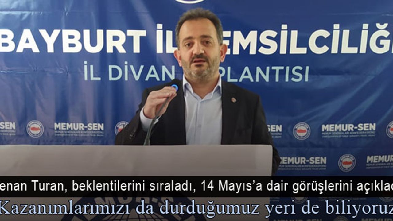 Kenan Turan: "Kazanımlarımızı da durduğumuz yeri de biliyoruz"
