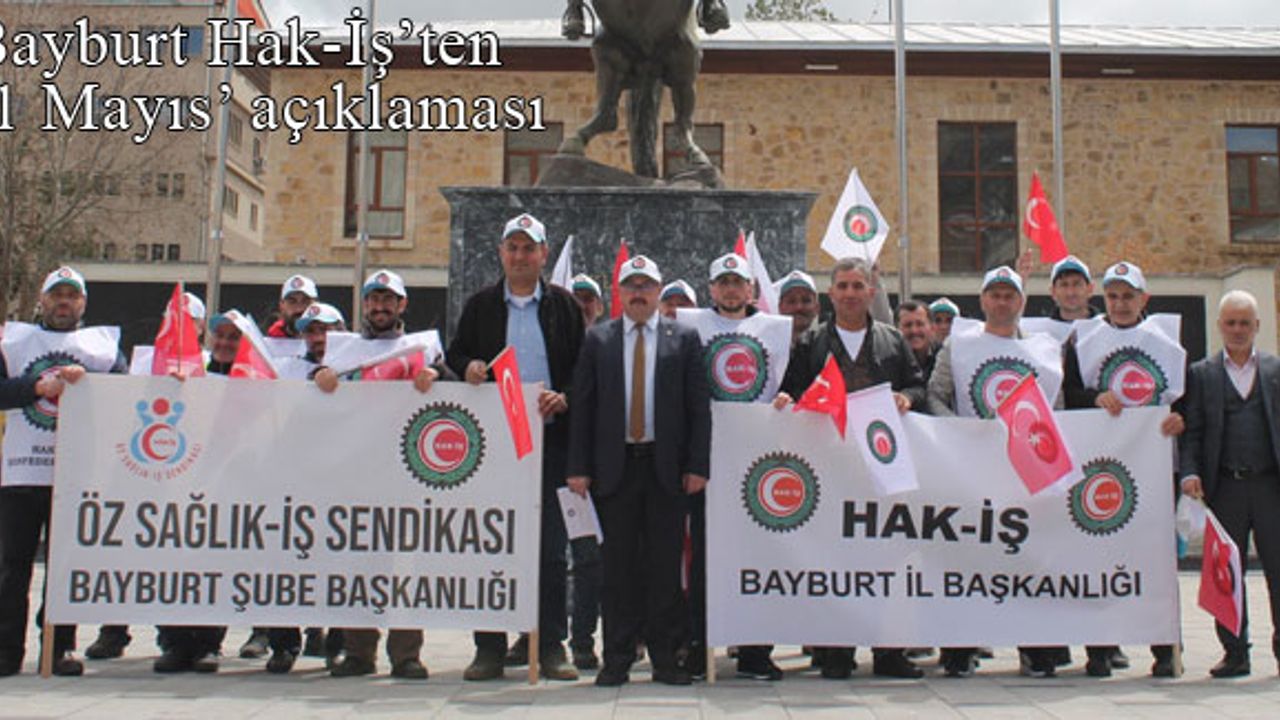 Bayburt Hak-İş'ten '1 Mayıs' açıklaması