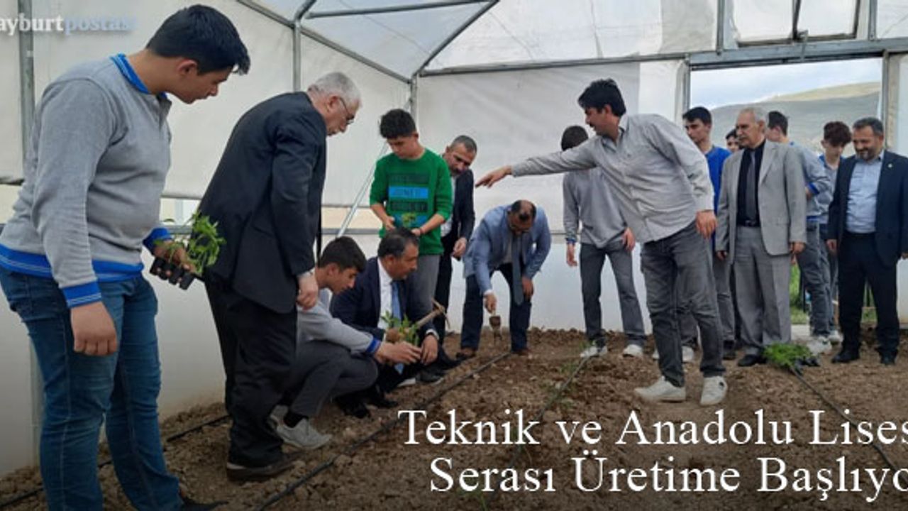Bayburt Mesleki ve Teknik Anadolu Lisesi Serası Üretime Başlıyor