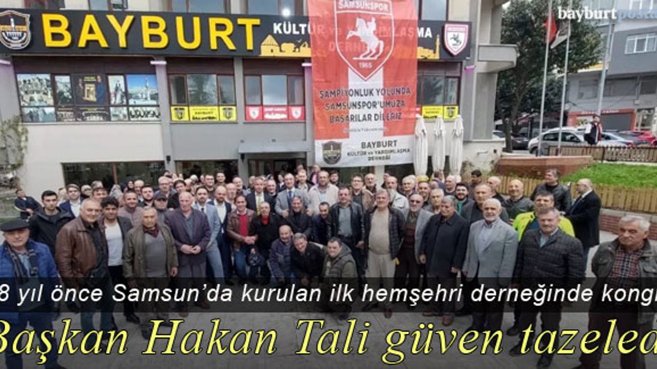 Samsun Bayburt Derneği 'Hakan Tali ile devam' dedi
