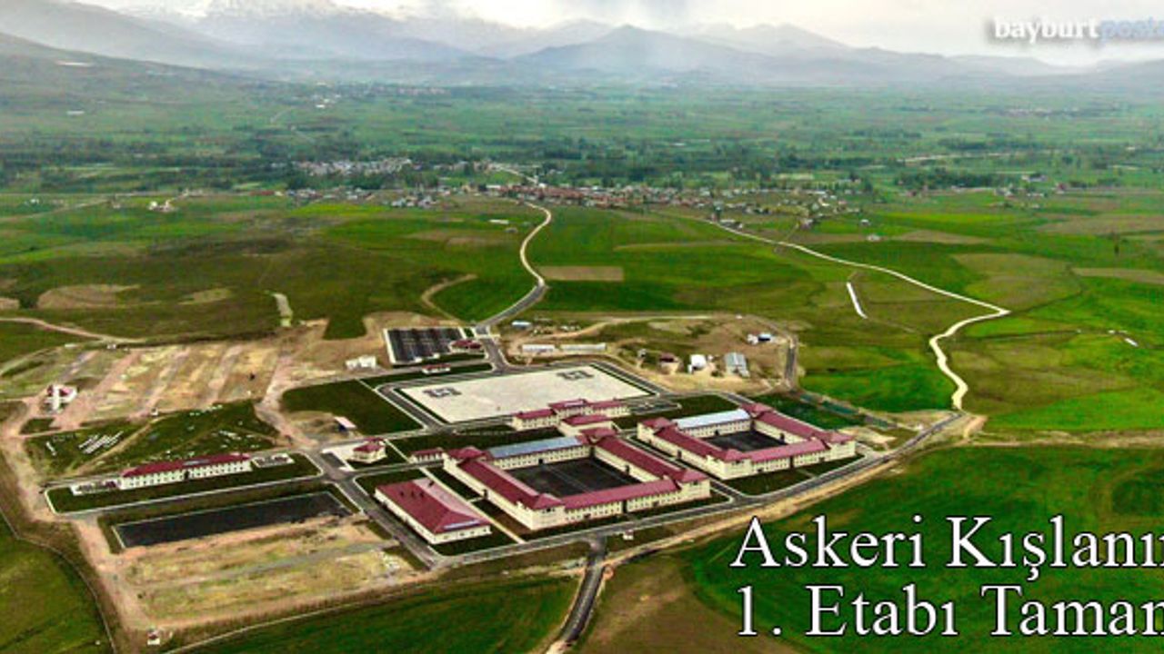 Bayburt Askeri Kışlasının 1. Etabı tamamlandı
