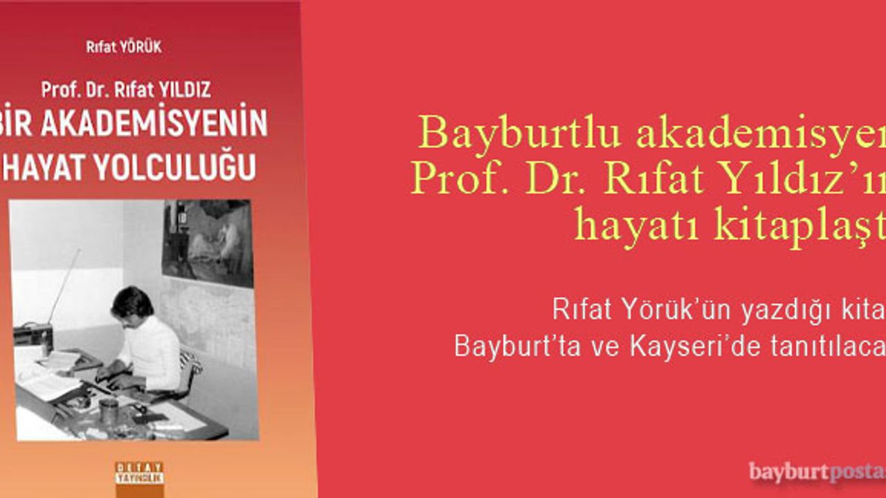 Bayburtlu akademisyen Prof. Dr. Rıfat Yıldız’ın hayatı kitaplaştı
