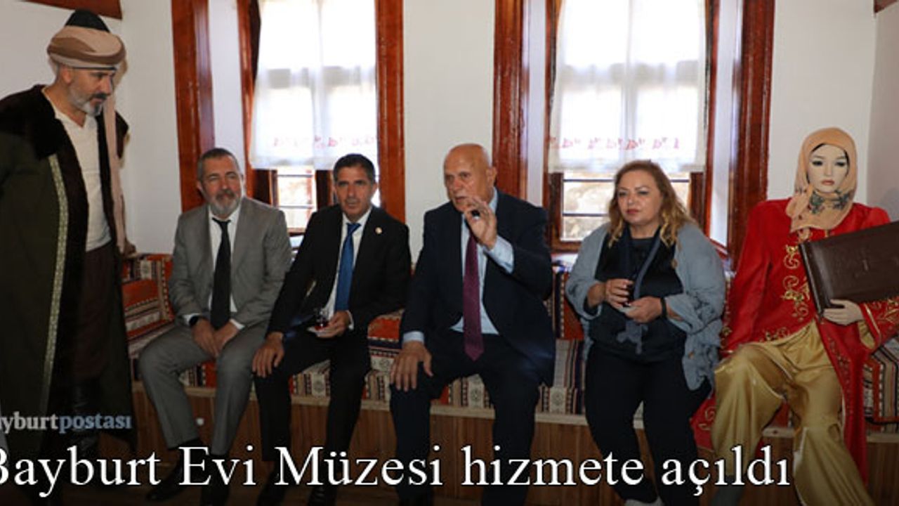 Bayburt Belediyesi Bayburt Evi Müzesi açıldı