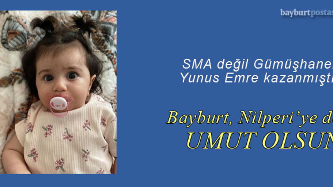 Bayburt da Nilperi'ye umut olsun