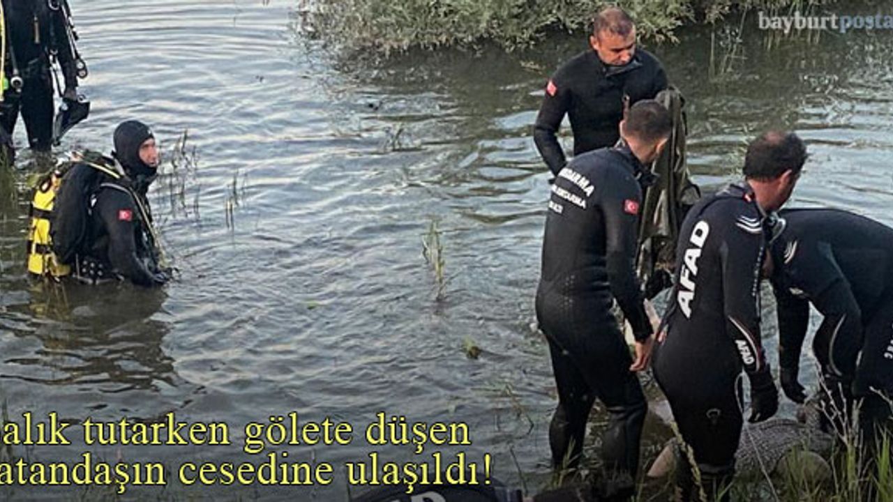 Bayburt'ta gölete düşen 74 yaşındaki vatandaşın cansız bedenine ulaşıldı!