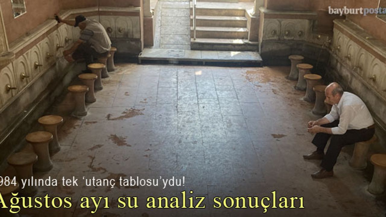 Bayburt'taki çeşmelerde ağustos ayı analiz sonuçları