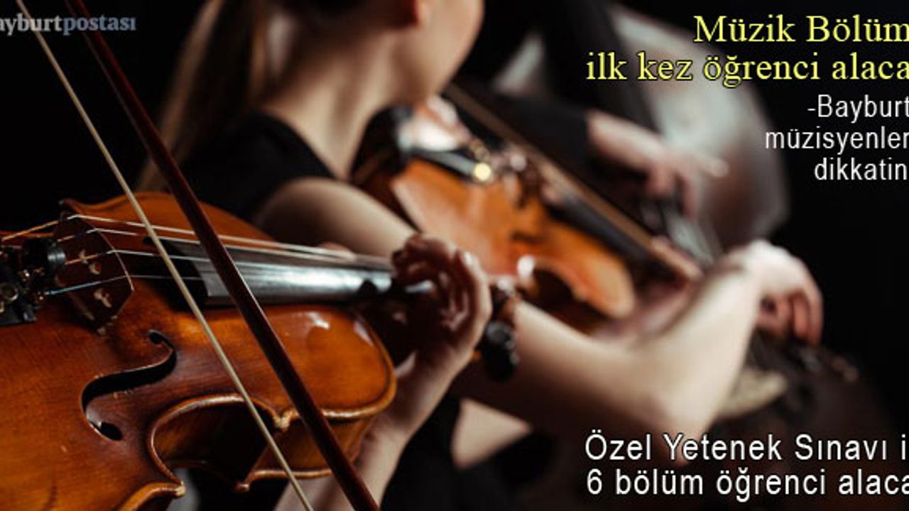 Özel Yetenek Sınavı için başvurular alınıyor, müzik bölümü ilk kez öğrenci alıyor