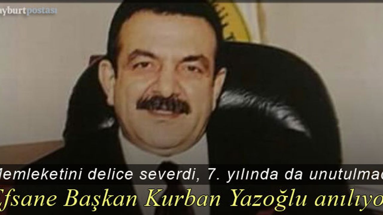 Bayburt sevdalısı Kurban Yazoğlu unutulmuyor