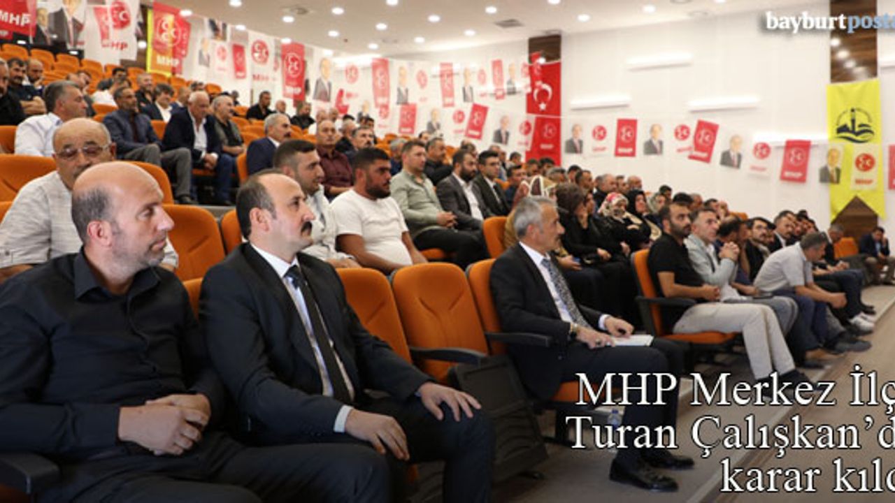 MHP Bayburt Merkez İlçe Turan Çalışkan’da karar kıldı