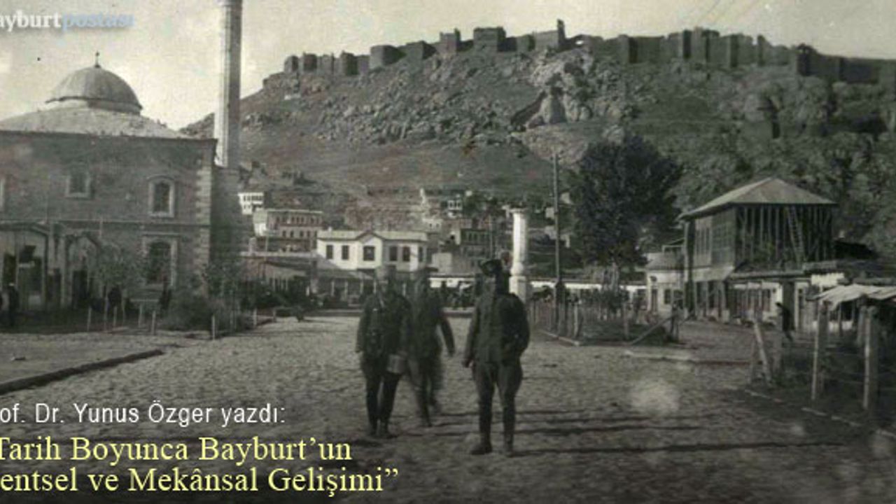 Tarih Boyunca Bayburt'un Kentsel ve Mekânsal Gelişimi 