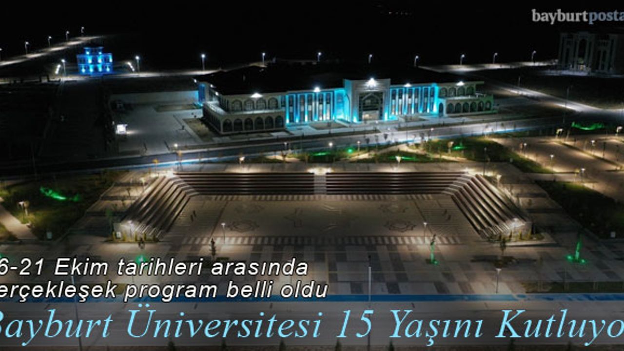 Bayburt Üniversitesi'nin '15. Yıl Kuruluş Şenlikleri' programı yayımlandı