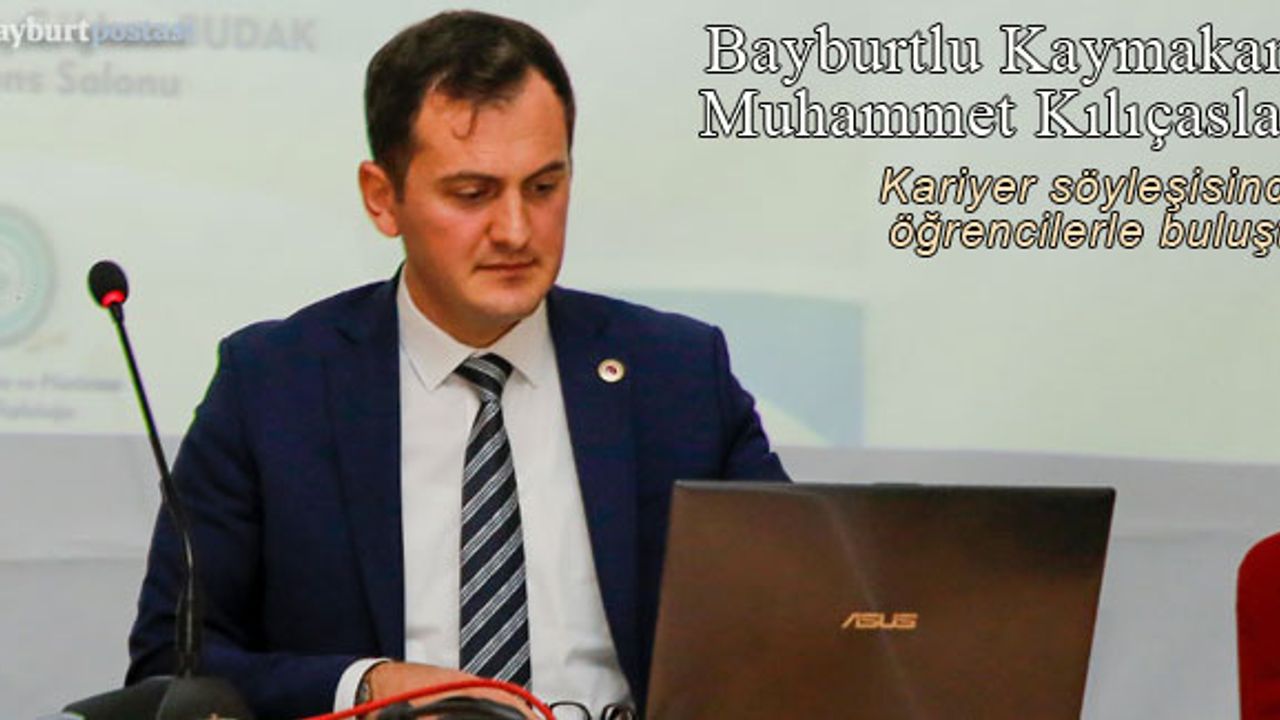 Torul'un Bayburtlu Kaymakamı Kılıçaslan, üniversite öğrencileriyle buluştu