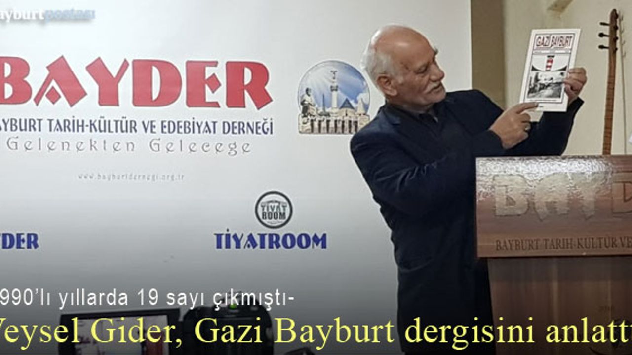 Veysel Gider, Gazi Bayburt dergisini anlattı