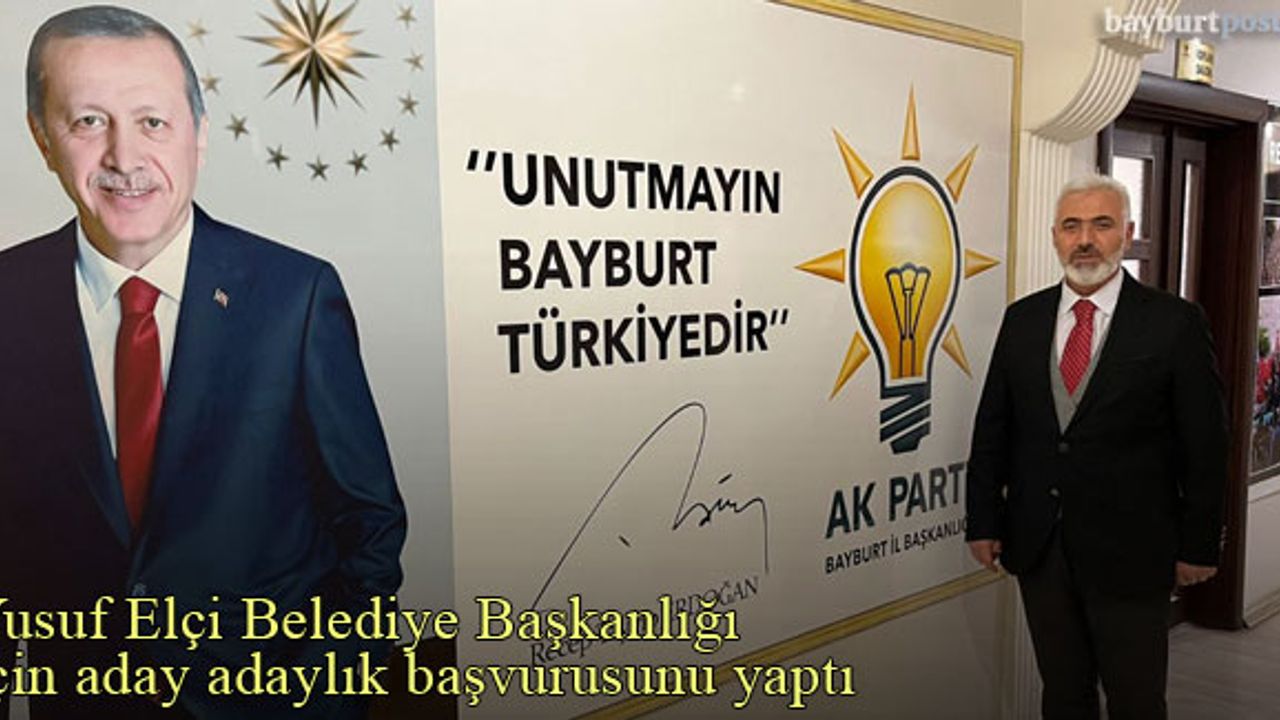 Yusuf Elçi AK Parti Bayburt Belediye Başkan Aday Adayı