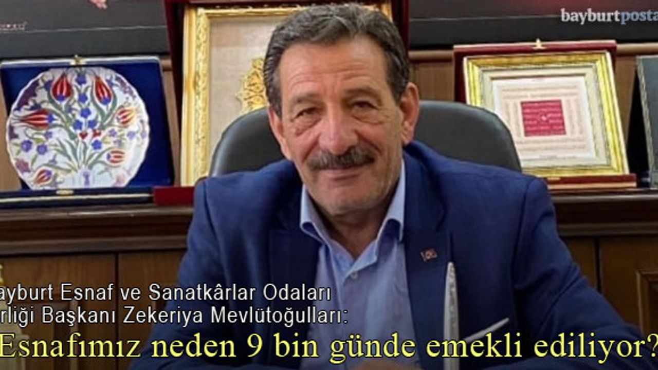 Zekeriya Mevlütoğulları: “Esnafımız neden 9 bin günde emekli ediliyor?”