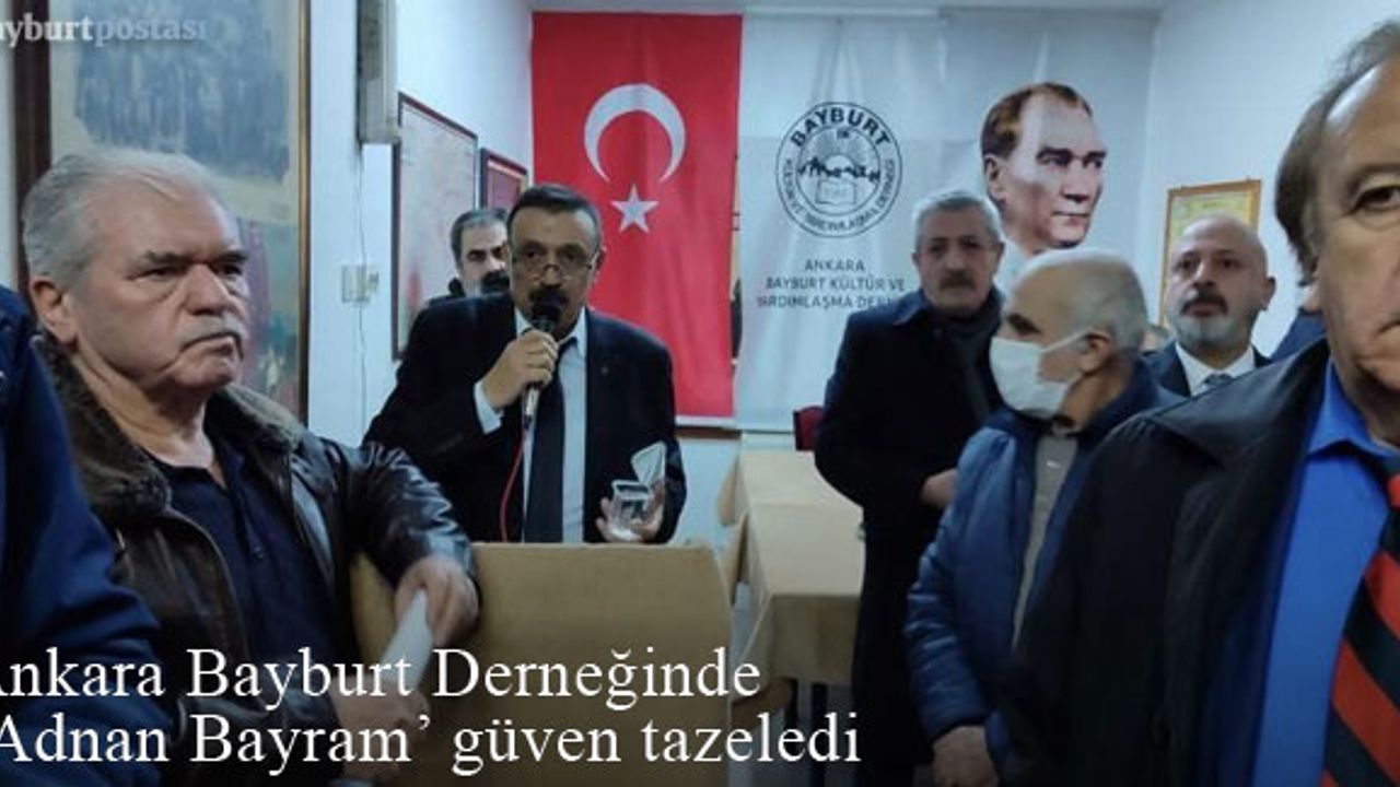 Ankara Bayburt Kültür ve Yardımlaşma Derneği 'Adnan Bayram' dedi