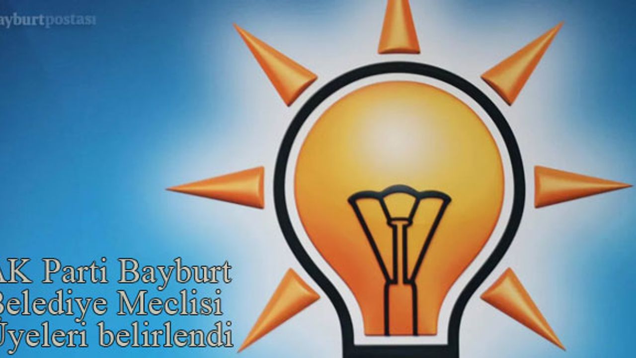 AK Parti Bayburt Belediye Meclis Üyesi adayları kesinleşti