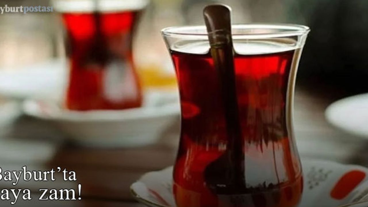 Bayburt'ta çay fiyatına zam geldi!