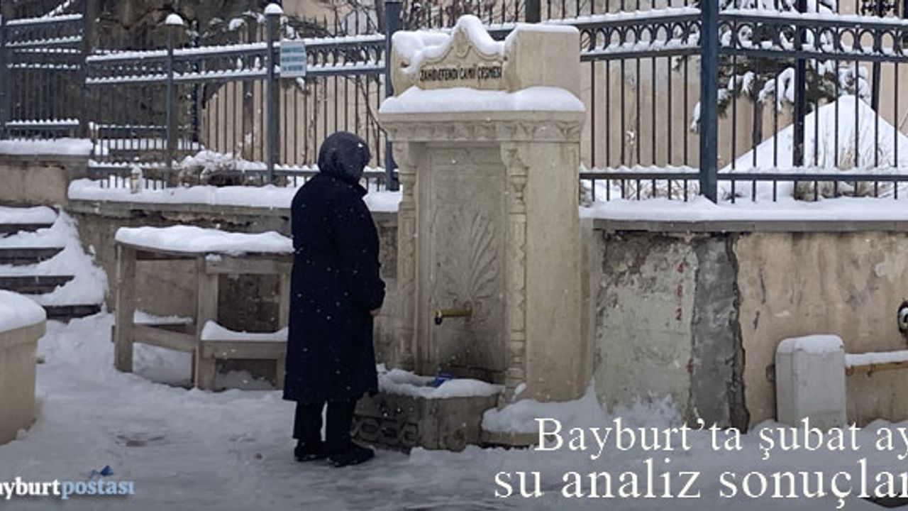  Bayburt'ta şubat ayı çeşme suları analiz sonuçları