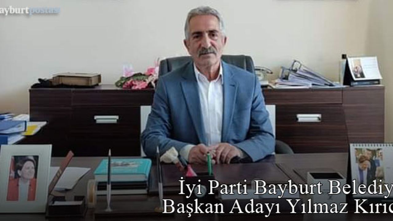 İyi Parti Bayburt Belediye Başkan Adayı Yılmaz Kırıcı