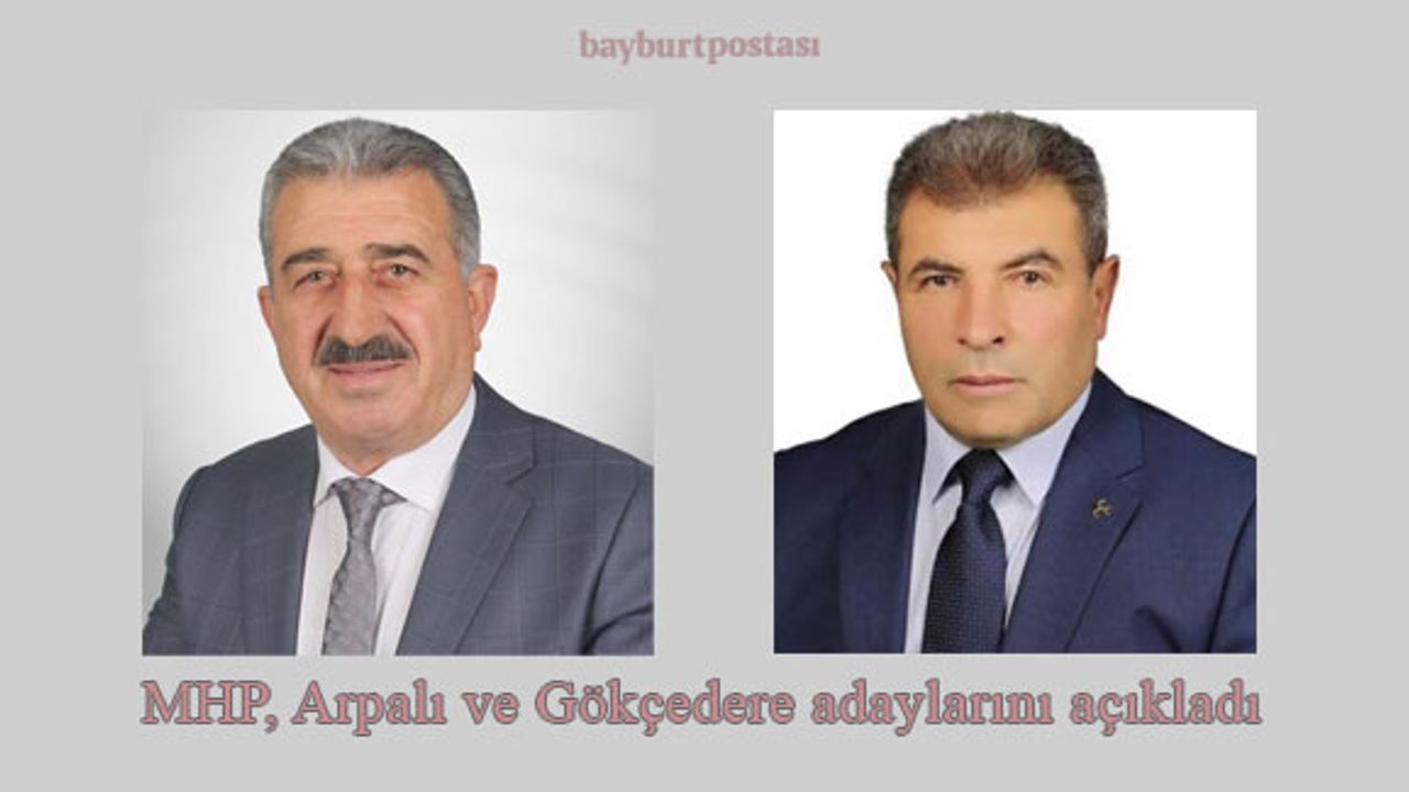 MHP, Arpalı ve Gökçedere adaylarını da açıkladı