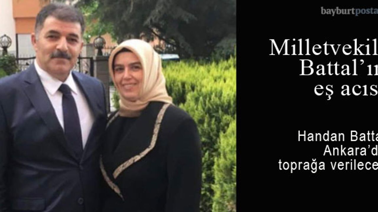 Milletvekili Battal'ın eşi Handan Battal hayatını kaybetti!