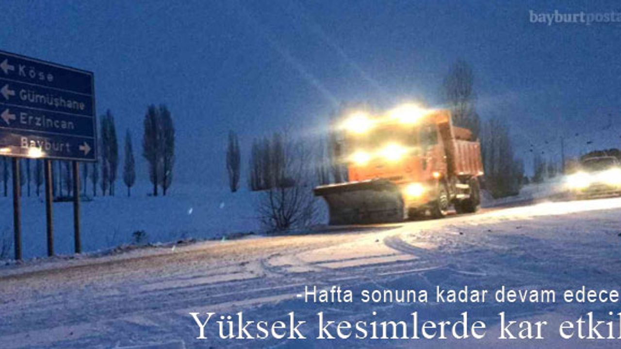Bayburt’un yüksek kesimlerinde kar yağışı etkili oluyor