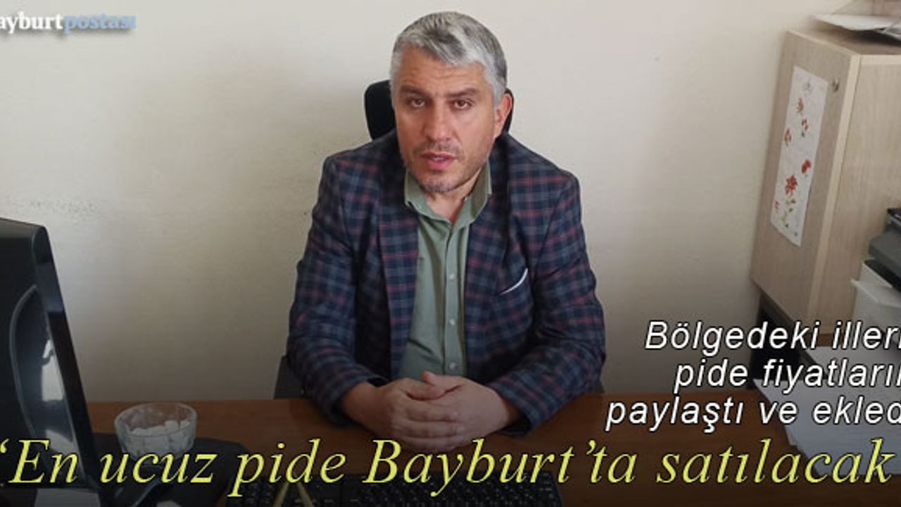 Fırıncılar Odasından açıklama: "En ucuz pide Bayburt'ta satılacak"