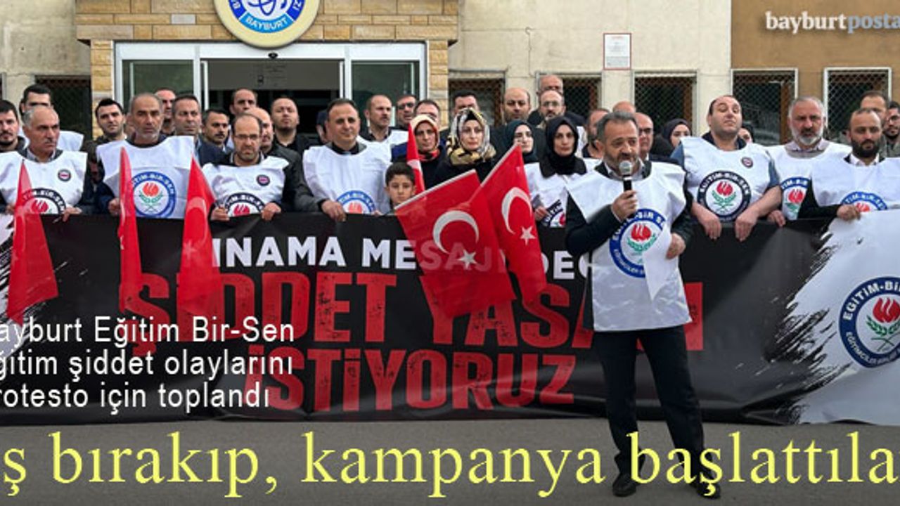 Bayburt Eğitim Bir-Sen, iş bıraktı, kampanya başlattı