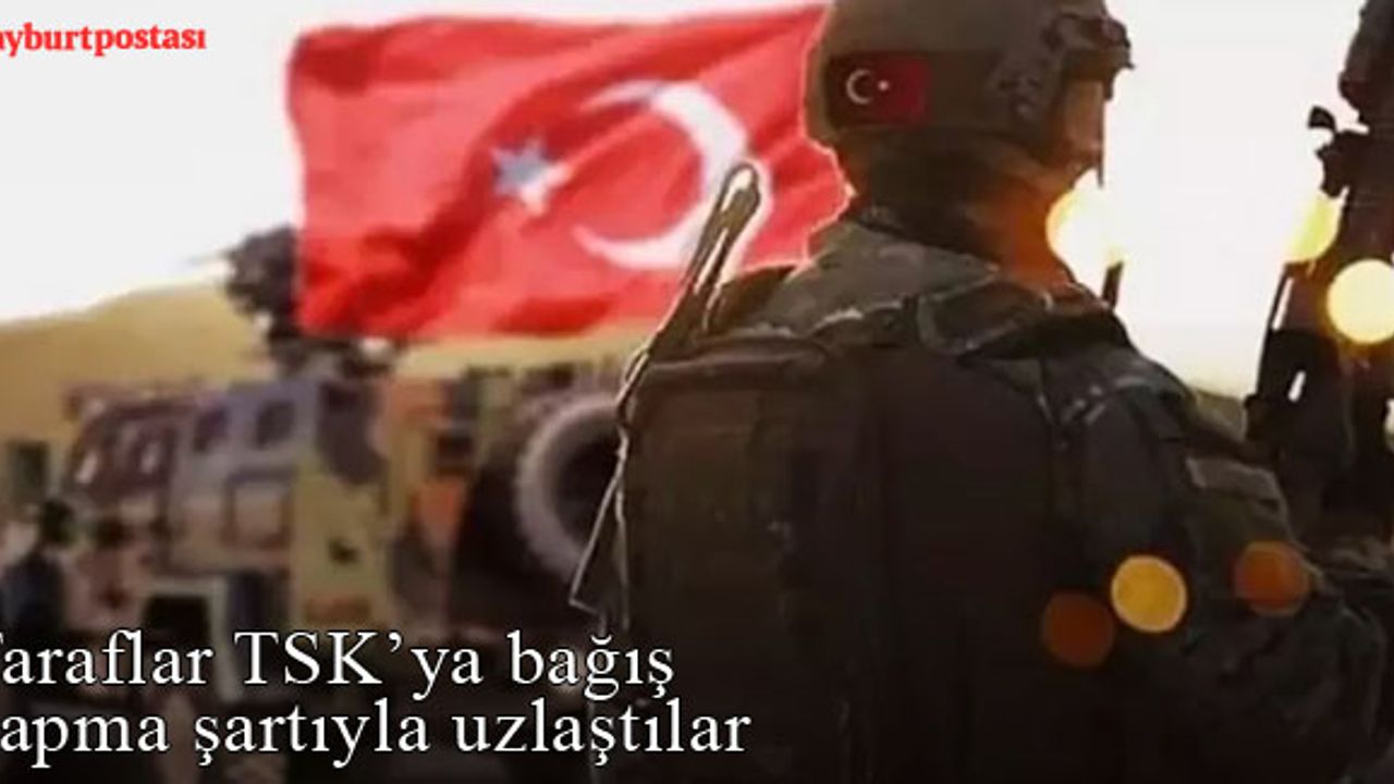Bayburt'ta taraflar TSK'ya bağış yapma şartıyla uzlaştılar 