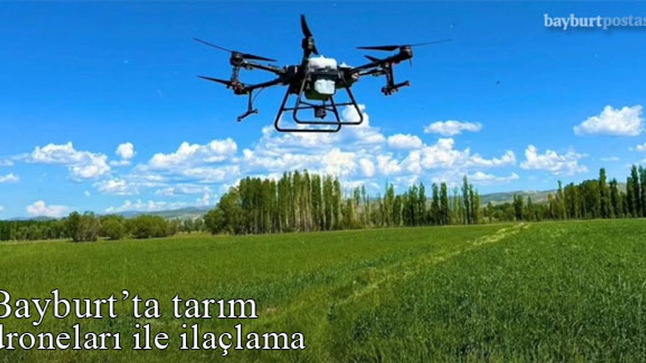 Bayburt'ta tarım droneları ile ilaçlama