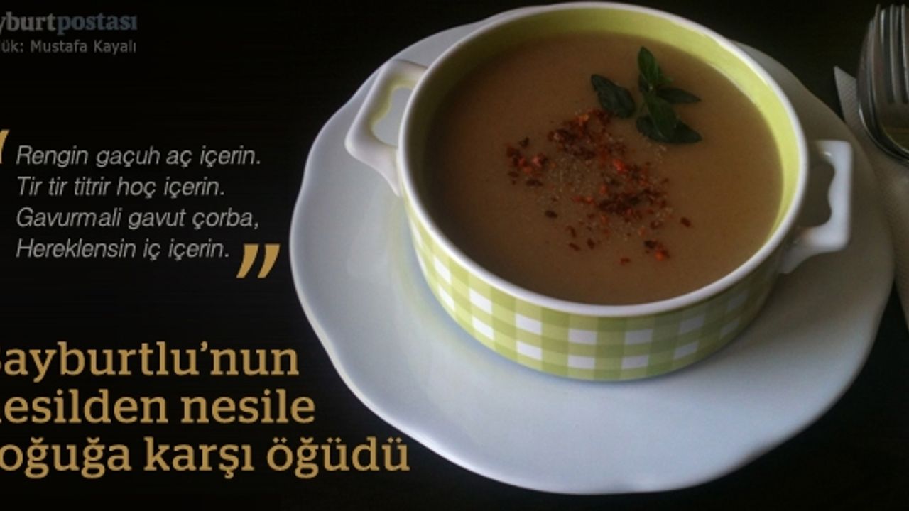 Bayburtlu'nun soğuğa karşı ilacı: Gavut çorbası