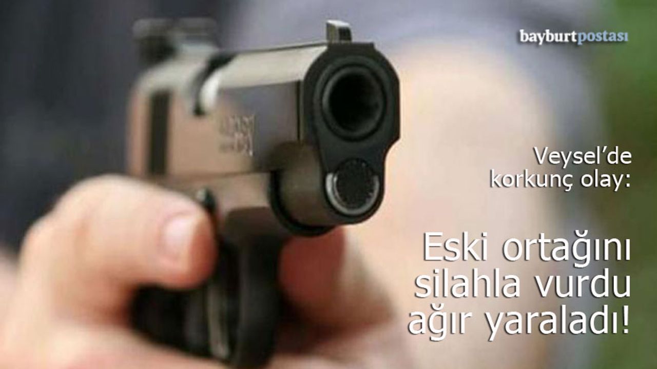 Bayburt'ta Korkunç Olay: Eski Ortağını Silahla Vurdu, Ağır Yaraladı!